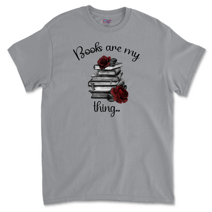 Books Are My Thing T Shirt