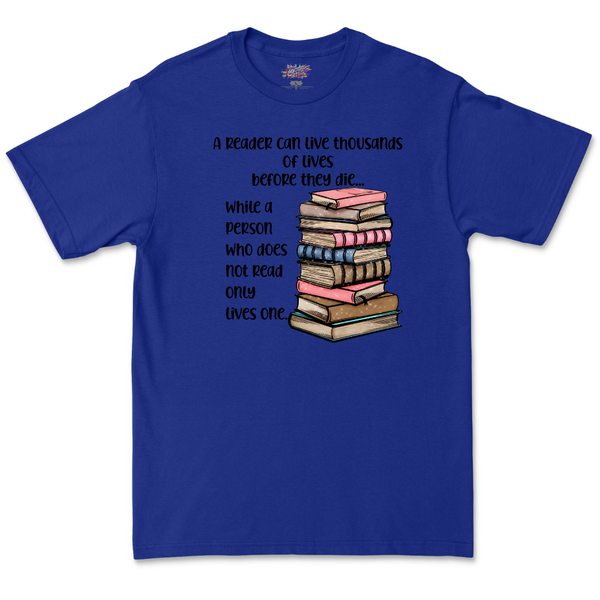 A Reader Can Live Thousands Of Lives T Shirt