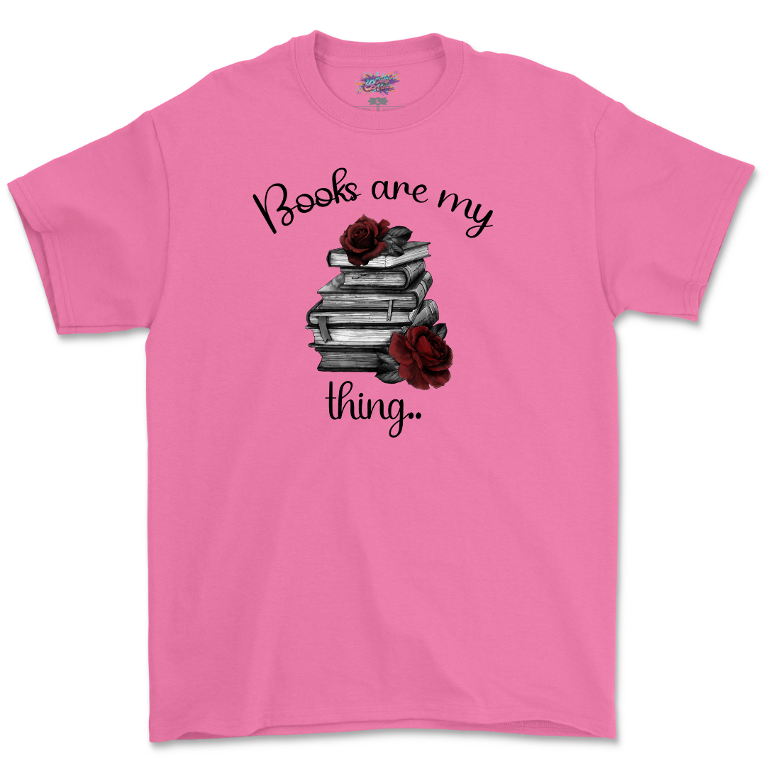 Books Are My Thing T Shirt