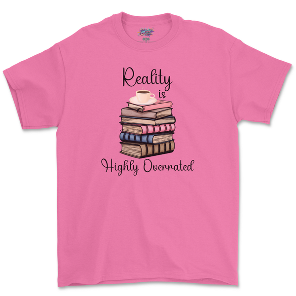 Reality Is Highly Overrated T Shirt