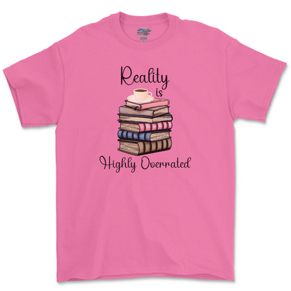 Reality Is Highly Overrated T Shirt